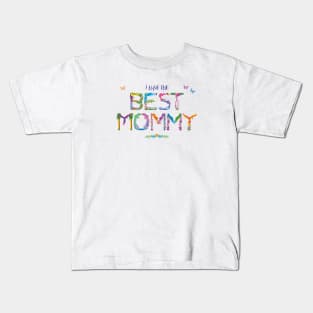 I have the BEST MOMMY -  tropical wordart Kids T-Shirt